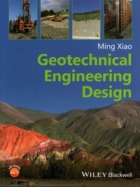 Ming Xiao - Geotechnical Engineering Design.