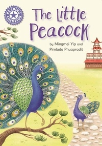 Mingmei Yip et Pimlada Phuapradit - The Little Peacock - Independent Reading Purple 8.