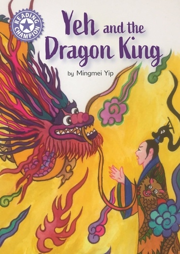Yeh and the Dragon King. Independent Reading Purple 8
