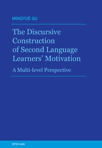 Mingyue Gu - The Discursive Construction of Second Language Learners’ Motivation - A Multi-level Perspective.