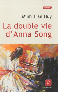 Téléchargez des livres pdf sur iphone La double vie d'Anna Song  9782848682969 par Minh Tran Huy