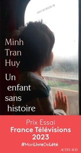 Téléchargez des ebooks pour téléphones mobiles gratuitement Un enfant sans histoire (Litterature Francaise) MOBI PDB PDF par Minh Tran Huy 9782330169312