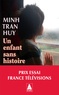Minh Tran Huy - Un enfant sans histoire.