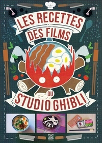 Minh-Tri Vo et Claire-France Thévenon - Les recettes des films du Studio Ghibli.