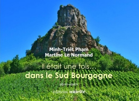 Minh-Triêt Pham et Martine Le Normand - Il était une fois… dans le sud Bourgogne.