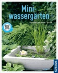 Mini-Wassergärten - Gestalten, pflanzen, pflegen.