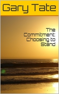  Minister Gary Tate - The Commitment: Choosing to Stand.