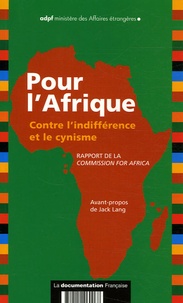  Ministère Affaires Etrangères et  Commission for Africa - Pour l'Afrique - Contre l'indifférence et le cynisme ; rapport de la Commission For Africa ; mars 2005.