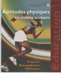  Ministère Communauté Française - Aptitudes physiques en milieu scolaire - Force, souplesse, vitesse.