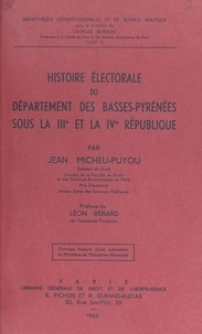  Ministère de l'Éducation Natio et Jean Micheu-Puyou - Histoire électorale du département des Basses-Pyrénées sous la IIIe et la IVe République.