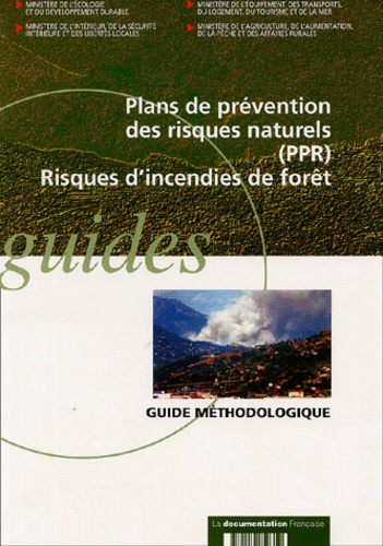  Ministère de l'Ecologie et  Ministère de l'Intérieur - Plans de prévention des risques naturels (PPR), Risques d'incendies de forêt - Guide méthodologique.