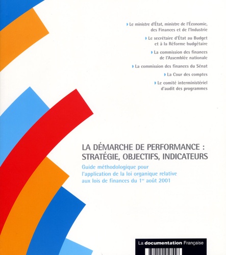  Ministère de l'Economie - La démarche de performance : stratégie, objectifs, indicateurs - Guide méthodologique pour l'application de la loi organique relative aux lois de finances du 1er août 2001.