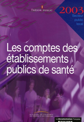  Ministère de l'Economie et  Trésor Public - Les comptes des établissements publics de santé - Exercice 2003.