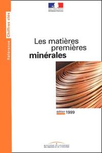  Ministère de l'Economie - Les matières premières minérales. - Edition 1999.