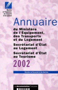  Ministère de l'Equipement - Annuaire 2002 Du Ministere De L'Equipement, Des Transports Et Du Logement, Secretariat D'Etat Au Logement, Secretariat D'Etat Au Tourisme.