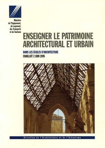  Ministère de l'Equipement - Enseigner le patrimoine architectural et urbain - Dans les écoles d'architecture.