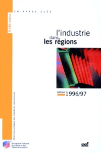  Ministère de l'Industrie - L'Industrie Dans Les Regions. Edition 1996/1997.