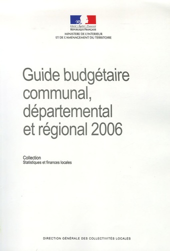  Ministère de l'Intérieur - Guide budgétaire communal, départemental et régional 2006.