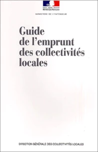 Guide De L'Emprunt Des Collectivites Locales. Edition 2000
