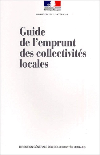  Ministère de l'Intérieur - Guide De L'Emprunt Des Collectivites Locales. Edition 2000.
