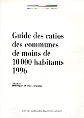  Ministère de l'Intérieur - Guide Des Ratios Des Communes De Moins De 10 000 Habitants 1996.