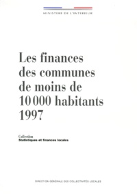  Ministère de l'Intérieur - Les Finances Des Communes De Moins De 10 000 Habitants 1997. Statistiques Financieres Sur Les Collectivites Locales, 25eme Edition.