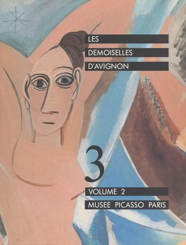 Les demoiselles d'Avignon (2). Catalogue de l'exposition, Paris, Musée Picasso, 26 janvier - 18 avril 1988