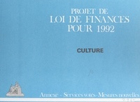  Ministère de la culture France - Projet de Loi de finances pour 1992 : culture - Annexe, services votés, mesures nouvelles.