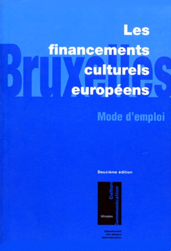  Ministère de la Culture - Les financements culturels européens. - Mode d'emploi, 2ème édition.