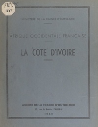  Ministère de la France d'Outre - Afrique occidentale française : la Côte d'Ivoire.