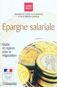  Ministère du Travail et  Cabinet Bertrand Couette - Epargne salariale - Guide et repères pour la négociation.