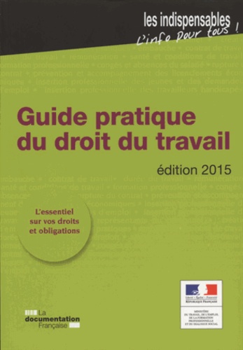  Ministère du Travail - Guide pratique du droit du travail 2015.