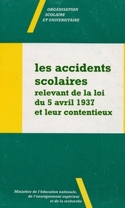  Ministère Education Nationale - Les accidents scolaires relevant de la loi du 5 avril 1937 et leur contentieux.