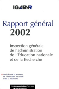  Ministère Education Nationale - Rapport général 2002 - Inspection générale de l'administration de l'Education nationale et de la Recherche.