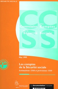  Ministère Emploi et Solidarité - Commission Des Comptes De La Securite Sociale Mai 1999 : Les Comptes De La Securite Sociale. Estimations 1998 Et Previsions 1999.