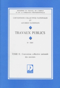  Ministère Emploi et Solidarité - Convention collective N° 3005 Tome 2 : Travaux publics - Ouvriers, Edition 1995.
