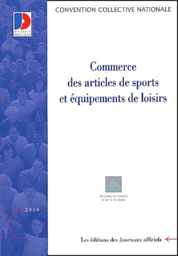  Ministère Emploi et Solidarité - Convention Collective N° 3049 : Commerce Des Articles De Sports Et Equipements De Loisirs. 11eme Edition.