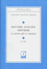  Ministère Emploi et Solidarité - Convention collective N°3051 - Bijouterie, joaillerie, orfèvrerie et activités qui s'y rattachent.