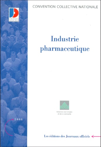  Ministère Emploi et Solidarité - Convention Collective N° 3104 : Industrie Pharmaceutique, 8eme Edition Decembre 1999.