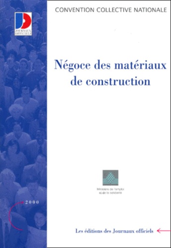  Ministère Emploi et Solidarité - Convention Collective N° 3154 : Negoce Des Materiaux De Construction. Oetam Et Cadres, 8eme Edition.
