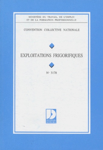  Ministère Emploi et Solidarité - Convention Collective N° 3178 : Exploitations Frigorifiques. 3eme Edition.