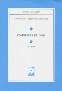  Ministère Emploi et Solidarité - Convention collective nationale, Commerces de gros - 23 juin 1970, étendue par arrêté du 15 juin 1972.
