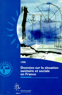  Ministère Emploi et Solidarité - Données sur la situation sanitaire et sociale en France - Données sur la situation sanitaire et sociale en France, 1998.