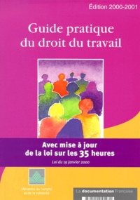  Ministère Emploi et Solidarité - Guide Pratique Du Droit Du Travail. Avec Mise A Jour De La Loi Sur Les 35 Heures, Loi Du 19 Janvier 2000, Edition 2000-2001.