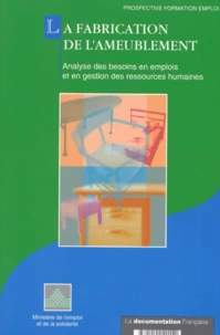 La Fabrication De L' Ameublement. Analyse Des Besoins En Emplois Et En Gestion Des Ressources Humaines