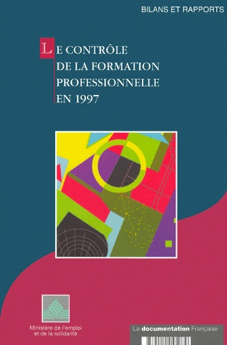  Ministère Emploi et Solidarité - Le Controle De La Formation Professionnelle En 1997.