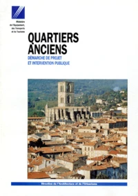 Quartiers Anciens. Demarche De Projet Et Intervention Publique