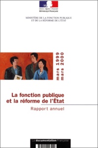  Ministère Fonction Publique - La Fonction Publique Et La Reforme De L'Etat, Mars 1999 - Mars 2000. Rapport Annuel.