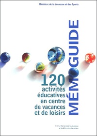  Ministère Jeunesse et Sports - Mémoguide - 120 activités éducatives en centre de vacances et de loisirs.