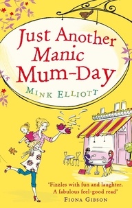 Mink Elliott - Just Another Manic Mum-Day.